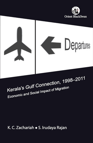 Kerala's Gulf Connection, 1998-2011: Economic and Social Impact of Migration