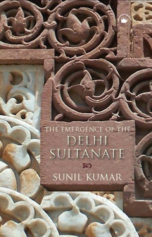 The Emergence of the Delhi Sultanate: AD 1192-1286 (Paperback)