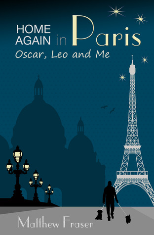 Home Again in Paris: Oscar, Leo and Me