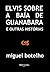 Elvis sobre a Baía de Guanabara e Outras Histórias