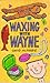 Waxing with Wayne