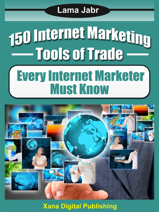 150 Internet Marketing Tools of Trade Every Internet Marketer Must Know