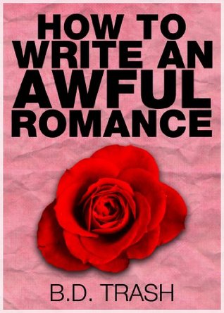 How to Write an Awful Romance
