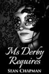Ms Derby Requires Ms Derby Requires