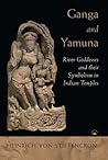 Ganga and Yamuna: River Goddesses and their Symbolism in Indian Temples Ganga and Yamuna: River Goddesses and their Symbolism in Indian Temples