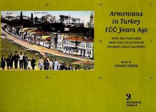 Armenians in Turkey 100 years ago: with the postcards from the collection of Orlando Carlo Calumeno