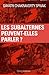 Les Subalternes peuvent-elles parler?