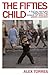 The Fifties Child: A Social...