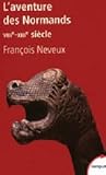 L'aventure des Normands VIIIe-XIIIe siècle