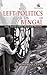 Left Politics In Bengal: Time Travels Among Bhadralok Marxists