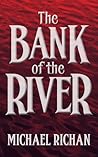 The Bank of the River by Michael Richan
