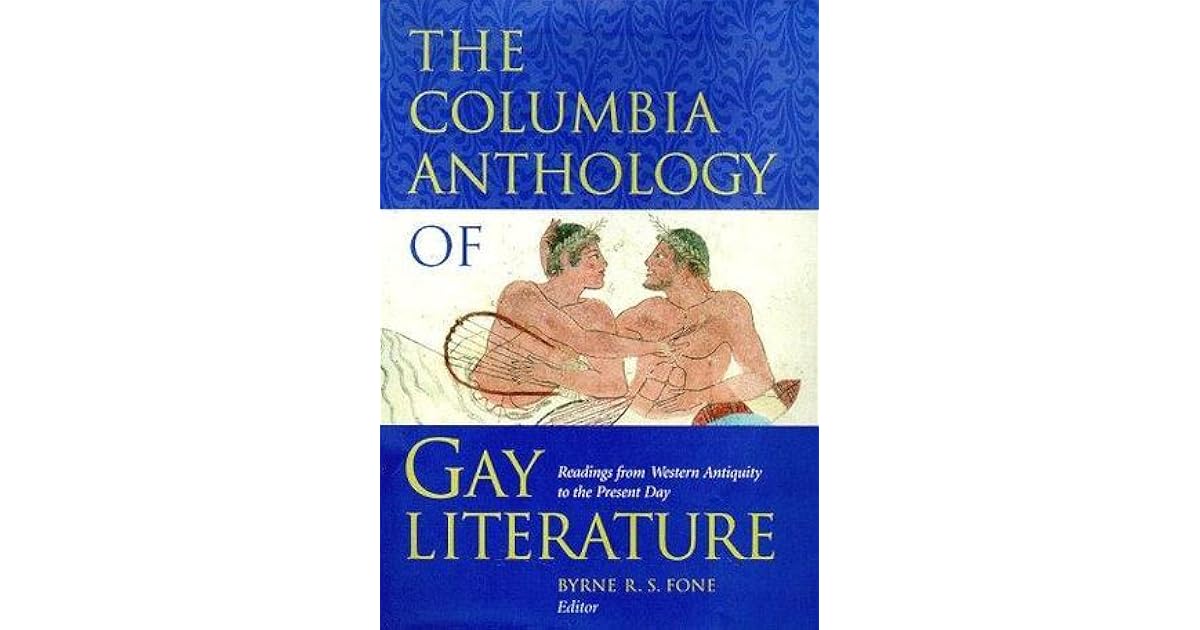 The Columbia Anthology of Gay Literature by Byrne R.S. Fone