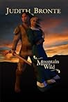 Mountain Wild by Judith Bronte Mountain Wild by Judith Bronte
