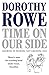 Time on Our Side by Dorothy Rowe