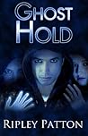 Ghost Hold by Ripley Patton