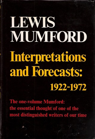 Interpretations & Forecasts 1922-72: Studies in Literature, History, Biography, Technics & Contemporary Society