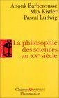 la philosophie des sciences au xxeme siecle (Mass Market Paperback)