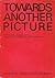 Towards Another Picture: An...