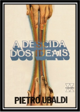 A Descida dos Ideais (Espiritualismo Científico, #21)