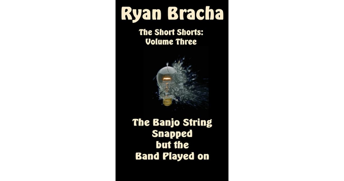 The Banjo String Snapped but the Band Played on by Ryan Bracha
