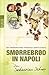 Smørrebrød in Napoli. Ein vergnüglicher Streifzug durch Europa by Sebastian Schnoy