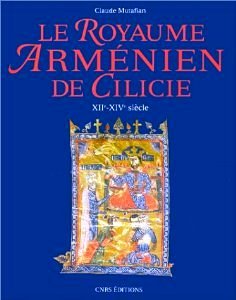 Le royaume armenien de Cilicie: XIIe-XIVe siecle