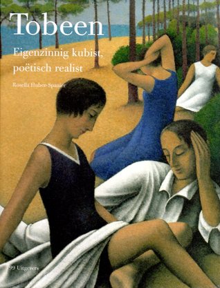 Tobeen: eigenzinnig kubist, poëtisch realist (Hardcover)