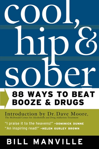 Cool, Hip & Sober: 88 Ways to Beat Booze & Drugs