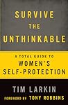 Survive the Unthinkable: The 5 Most Effective Methods and 2 Controversial Truths about Women's Self-Protection