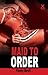 Maid To Order
