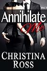 Annihilate Me Vol. 1 by Christina Ross