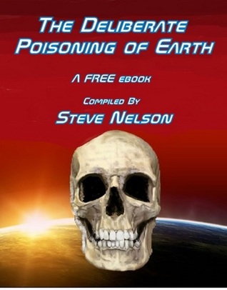 The Deliberate Poisoning of Earth