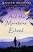 And the Mountains Echoed by Khaled Hosseini And the Mountains Echoed by Khaled Hosseini