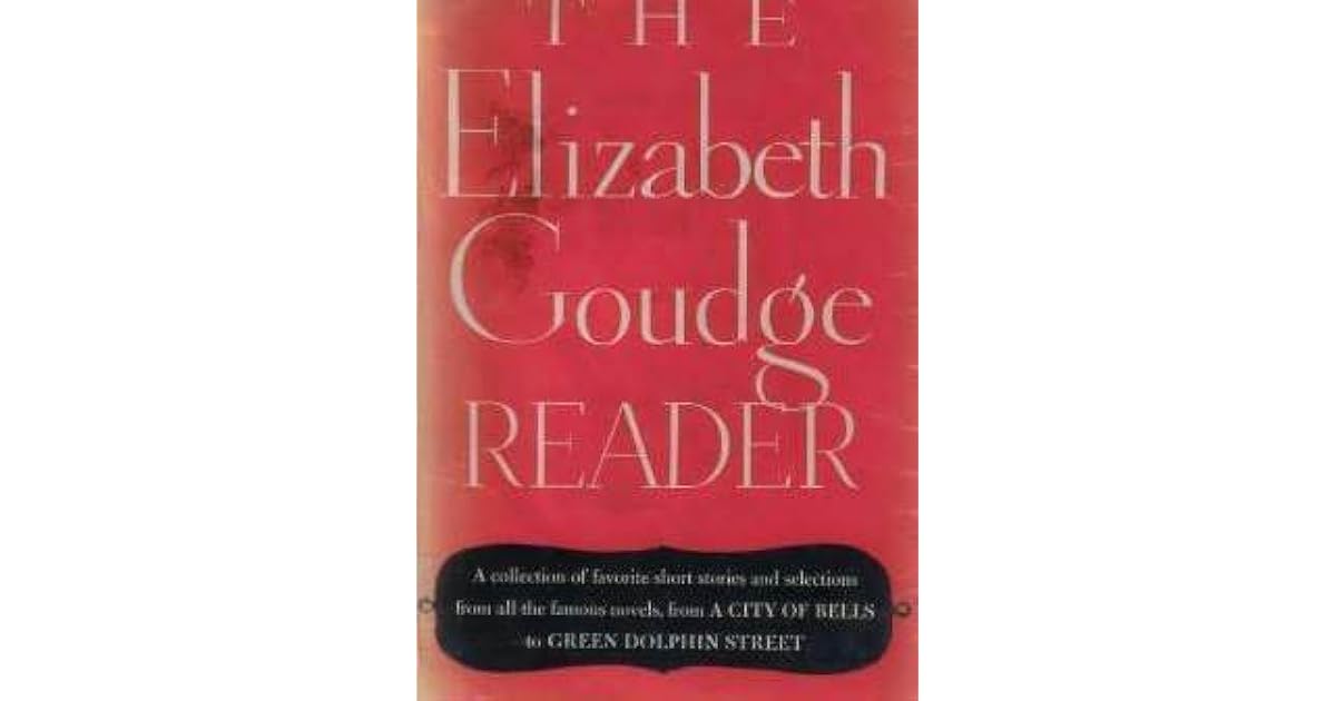 The Elizabeth Goudge Reader by Elizabeth Goudge