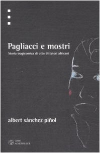 Pagliacci e mostri: Storia tragicomica di otto dittatori africani