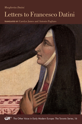 Letters to Francesco Datini (Volume 16) (The Other Voice in Early Modern Europe: The Toronto Series)