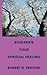 Accelerate Your Spiritual Healing by Robert G. Fritchie