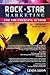 Rock Star Marketing For the Emerging Author: How to strategically market your book