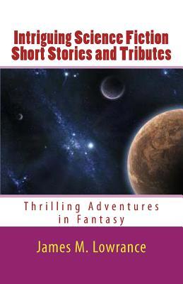 Intriguing Science Fiction Short Stories and Tributes: Thrilling Adventures in Fantasy