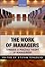 The Work of Managers: Towards a Practice Theory of Management