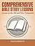 Comprehensive Bible Study Lessons: Lessons on the Old and New Testaments