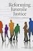 Reforming Juvenile Justice by National Research Council