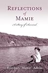 Reflections of Mamie by Rosemary "Mamie" Adkins