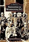 Firefighting in Washington, D.C. (Images of America: D.C.)
