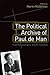 The Political Archive of Paul de Man: Property, Sovereignty and the Theotropic