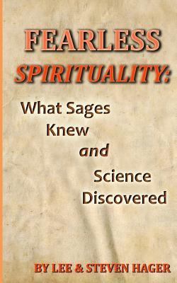 Fearless Spirituality:: What Sages Knew and Science Discovered