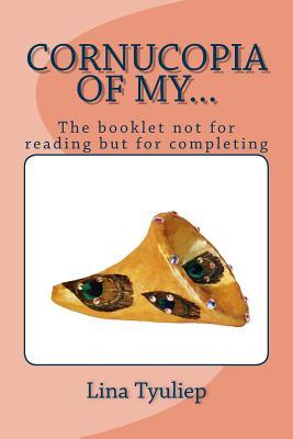 Cornucopia of My...: The booklet not for reading but for completing
