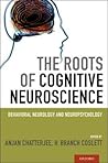 The Roots of Cognitive Neuroscience: Behavioral Neurology and Neuropsychology
