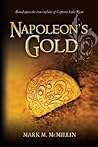 Napoleon's Gold: An Epic Novel Based On The True Exploits Of Captain Luke Ryan Irish Swashbuckler & American Patriot Benjamin Franklin’s Most Dangerous Privateer