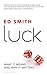 Luck: What It Means and Why It Matters